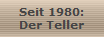 Seit 1980:
Der Teller